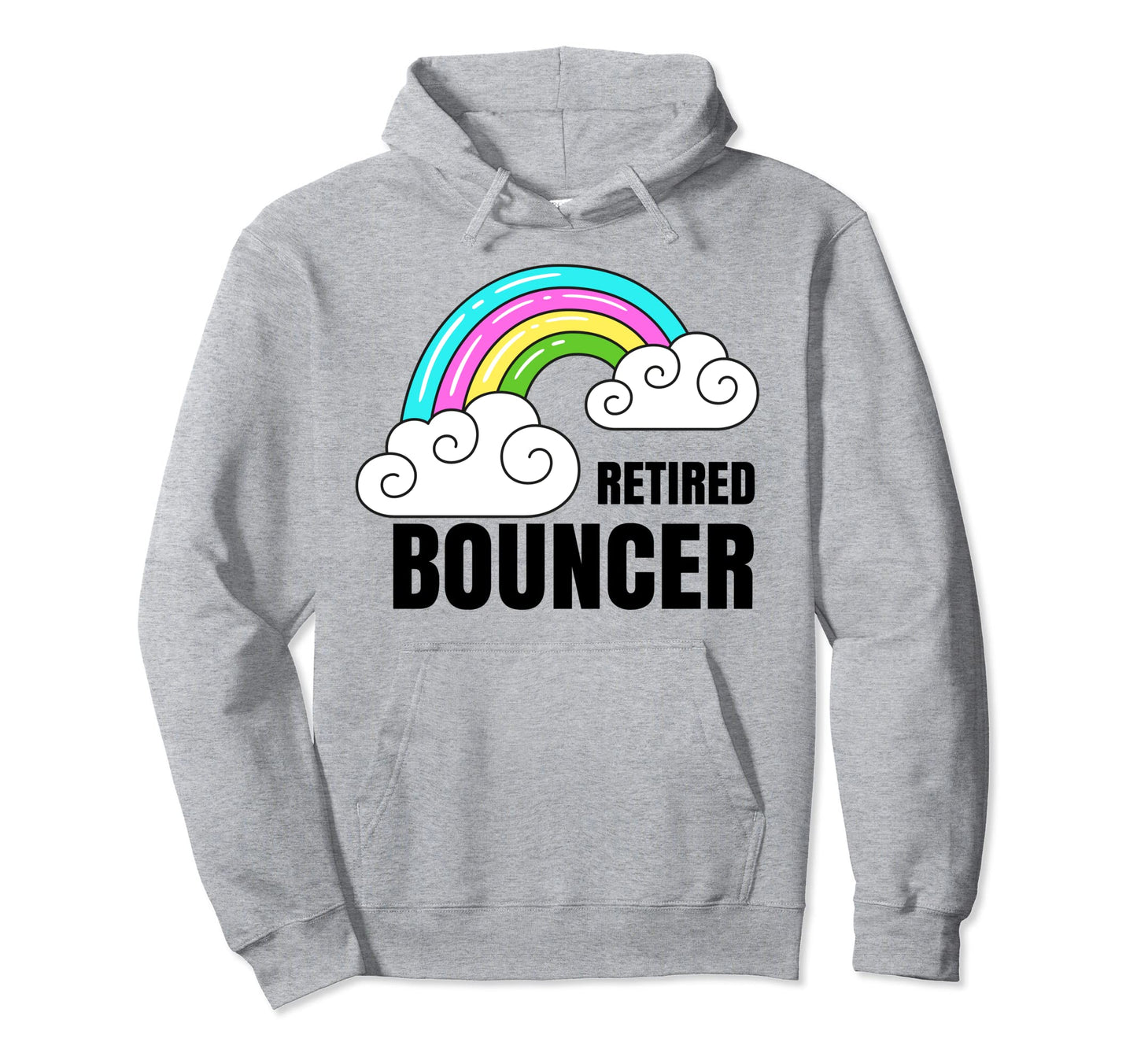 Retired Bouncer Shirts Rainbow Funny Hoodie - Fun Novelty Design Men Women - T-Shirt, Sweatshirt, Hoodie