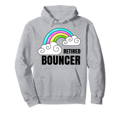 Retired Bouncer Shirts Rainbow Funny Hoodie - Fun Novelty Design Men Women - T-Shirt, Sweatshirt, Hoodie