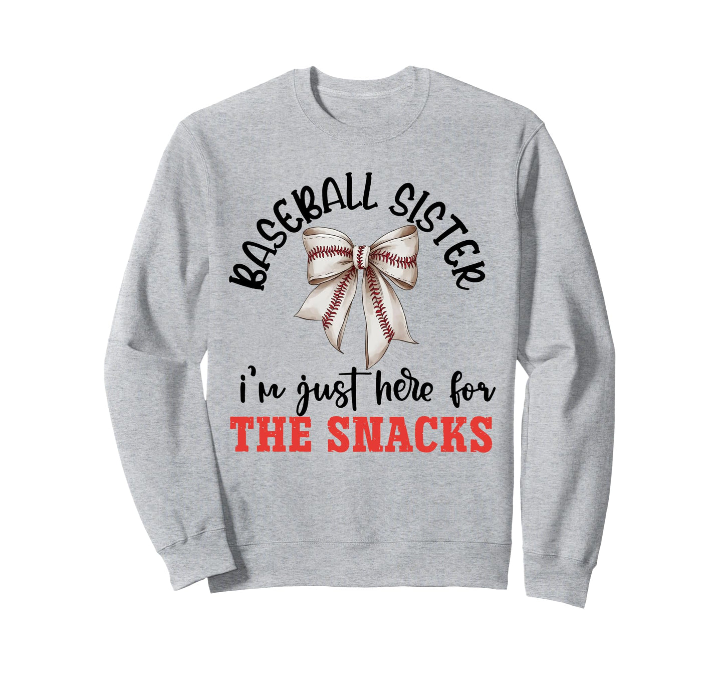 Baseball Sister Im Just Here Snacks Sweatshirt - Trendy Graphic for Adults - T-Shirt, Sweatshirt, Hoodie