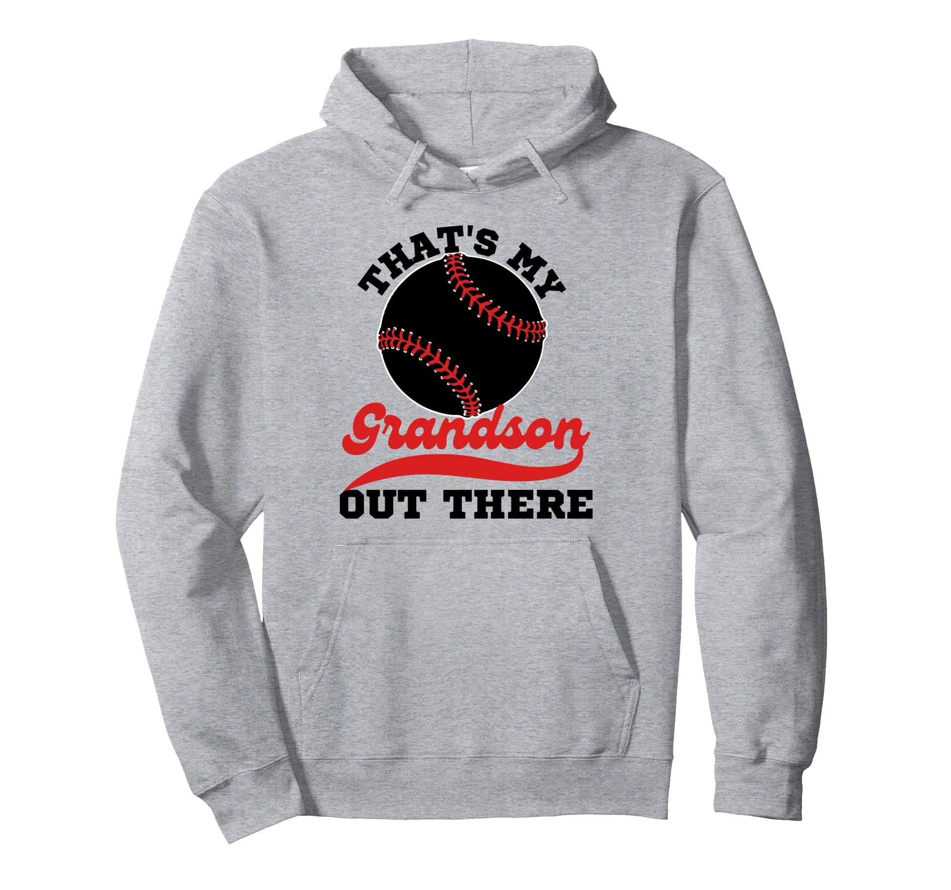 Thats My Grandson Out There Hoodie - Casual Everyday Wear Men Women - T-Shirt, Sweatshirt, Hoodie