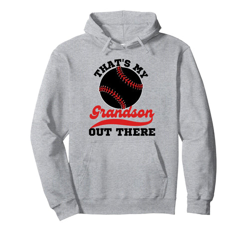 Thats My Grandson Out There Hoodie - Casual Everyday Wear Men Women - T-Shirt, Sweatshirt, Hoodie
