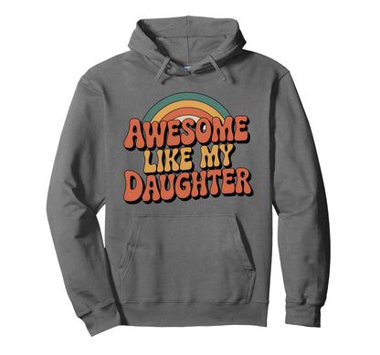 Awesome Like My Daughter 70S Hoodie - Casual Everyday Wear Men Women - T-Shirt, Sweatshirt, Hoodie