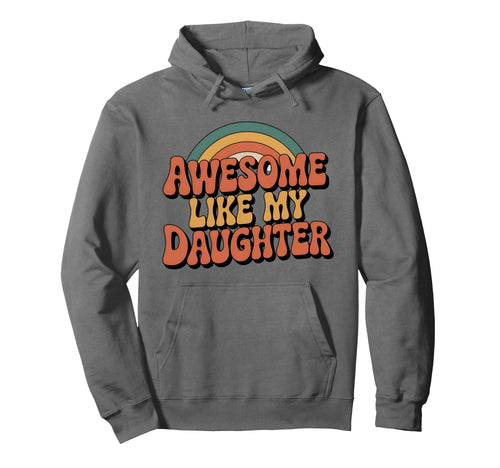 Awesome Like My Daughter 70S Hoodie - Casual Everyday Wear Men Women - T-Shirt, Sweatshirt, Hoodie