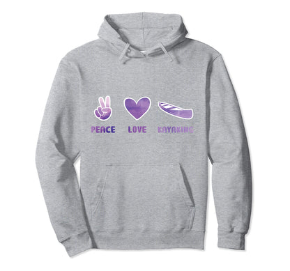 Peace Love Kayaking Kayak Hoodie - Minimalist Print Unisex - T-Shirt, Sweatshirt, Hoodie
