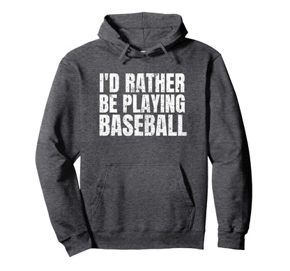 Id Rather Be Playing Baseball Funny Hoodie - Graphic Print for Adults - T-Shirt, Sweatshirt, Hoodie