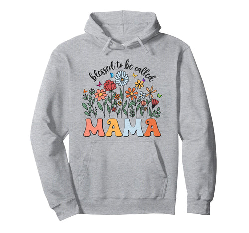 Blessed To Be Called Mama Wildflower Hoodie - Graphic Print Men Women - T-Shirt, Sweatshirt, Hoodie