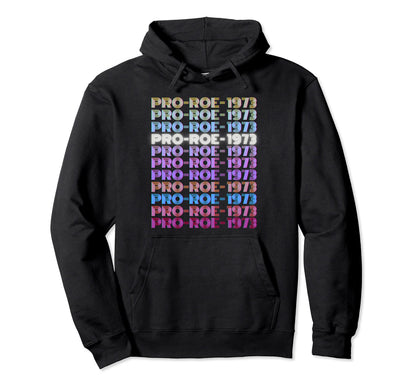 1973 Pro Roe Social Justice Feminist Hoodie - Casual Everyday Wear Unisex - T-Shirt, Sweatshirt, Hoodie