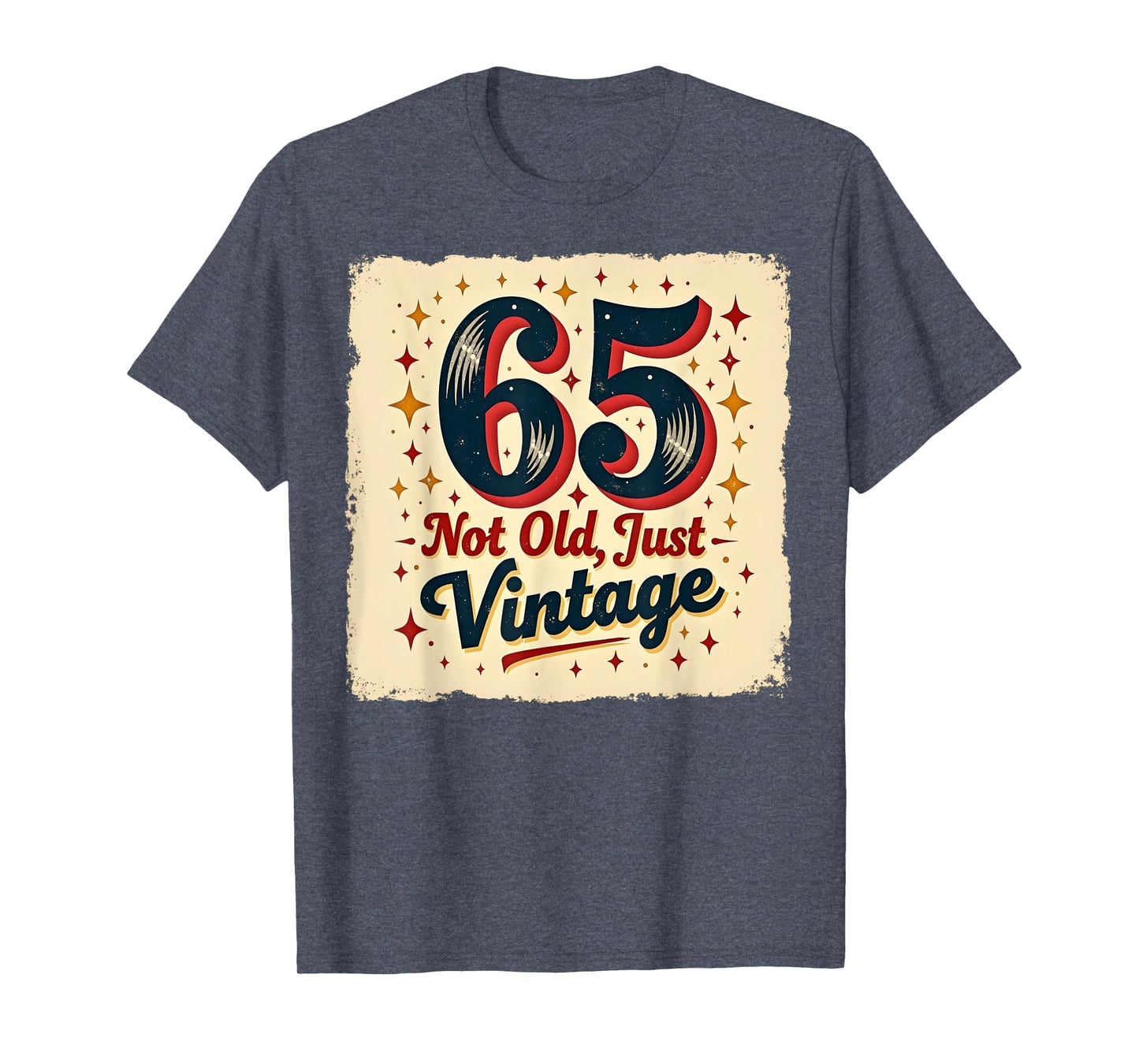 65Th Birthday Gift Not Old Just Heather T-Shirt - Minimalist Print Unisex - T-Shirt, Sweatshirt, Hoodie