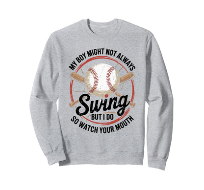 Funny Baseball Parent Swing Joke Sweatshirt - Trendy Graphic Unisex - T-Shirt, Sweatshirt, Hoodie