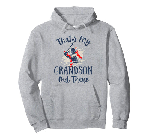 Thats My Grandson Out There Baseball Hoodie - Trendy Graphic Men Women - T-Shirt, Sweatshirt, Hoodie