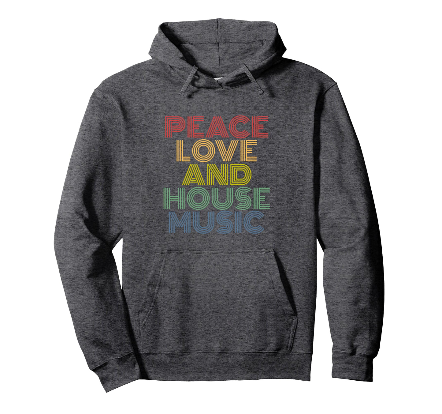 House Music Peace Love Edm Raver Dj Techno Hoodie - Minimalist Print Unisex - T-Shirt, Sweatshirt, Hoodie