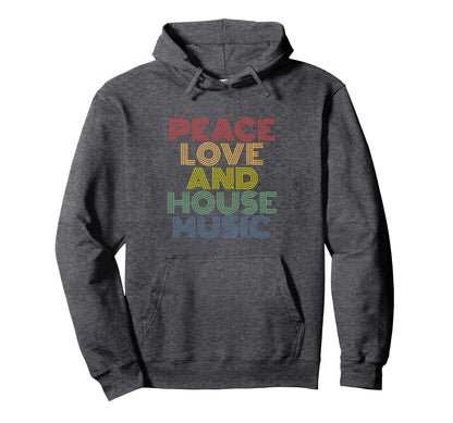 House Music Peace Love Edm Raver Dj Techno Hoodie - Minimalist Print Unisex - T-Shirt, Sweatshirt, Hoodie