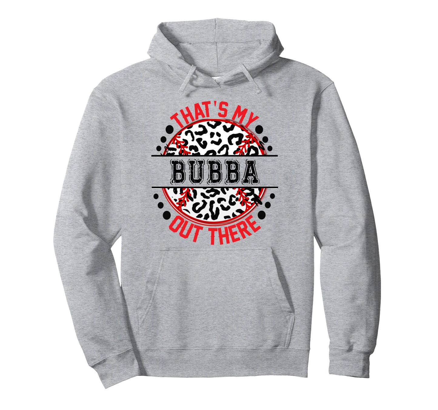 Thats My Bubba Out There Baseball Ball Hoodie - Unique Graphic Men Women - T-Shirt, Sweatshirt, Hoodie