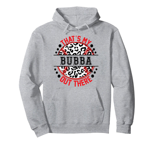 Thats My Bubba Out There Baseball Ball Hoodie - Unique Graphic Men Women - T-Shirt, Sweatshirt, Hoodie