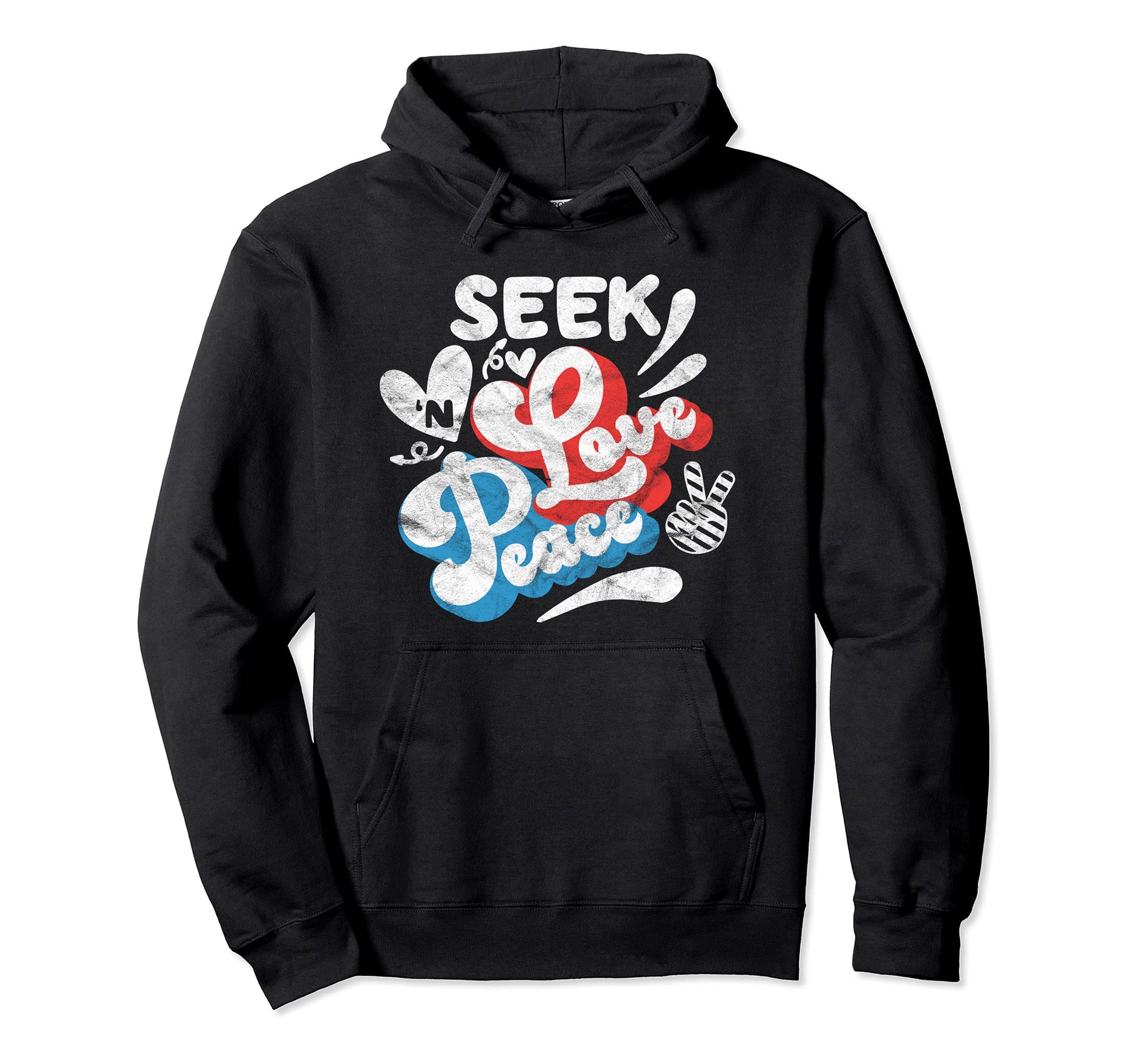 Seek Love And Peace Motivational Hoodie - Fun Novelty Design Men Women - T-Shirt, Sweatshirt, Hoodie
