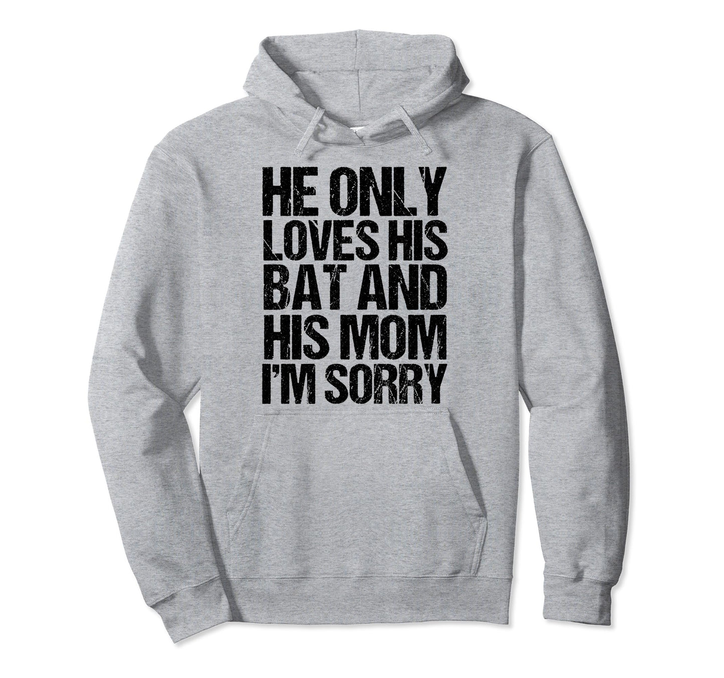 Funny He Only Loves His Bat And Hoodie - Casual Everyday Wear for Adults - T-Shirt, Sweatshirt, Hoodie