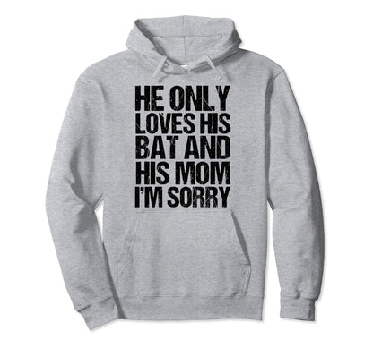 Funny He Only Loves His Bat And Hoodie - Casual Everyday Wear for Adults - T-Shirt, Sweatshirt, Hoodie