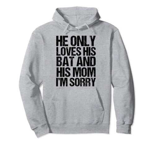 Funny He Only Loves His Bat And Hoodie - Casual Everyday Wear for Adults - T-Shirt, Sweatshirt, Hoodie
