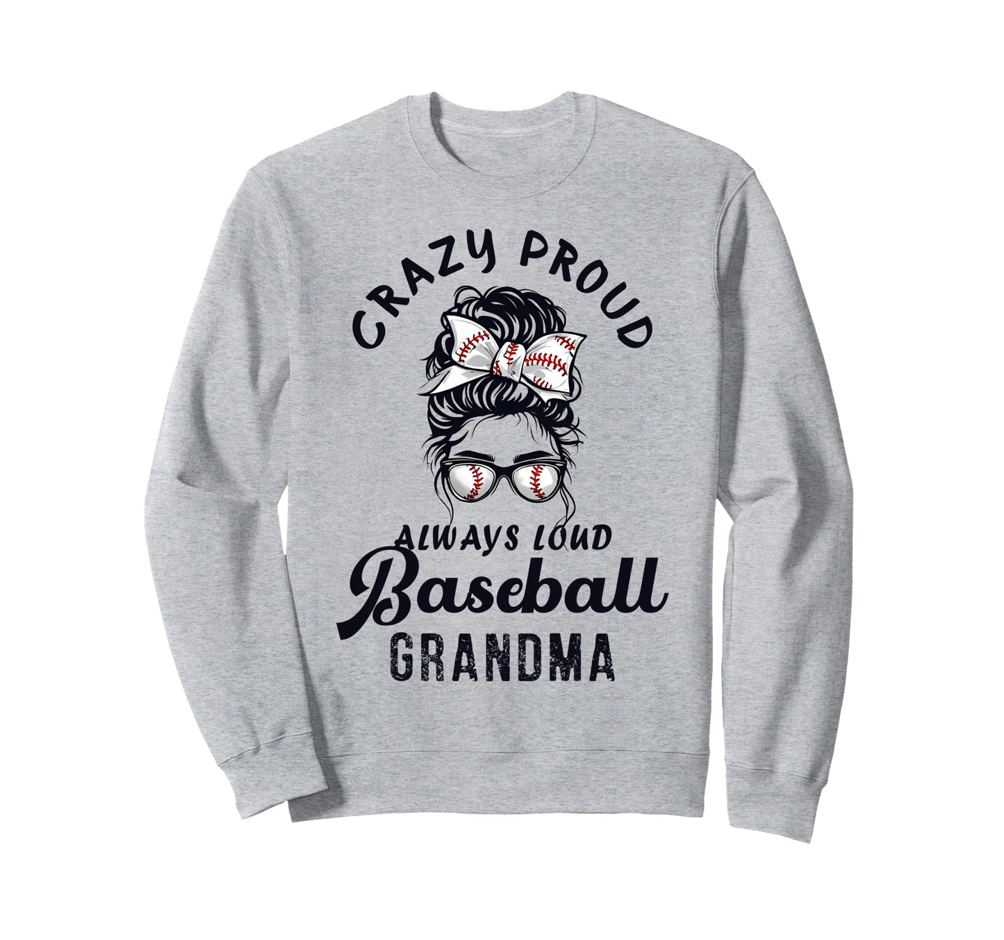 Crazy Proud Always Loud Baseball Sweatshirt - Minimalist Print Men Women - T-Shirt, Sweatshirt, Hoodie