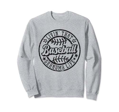 Livin That Baseball Grandma Life Sweatshirt - Aesthetic Graphic Men Women - T-Shirt, Sweatshirt, Hoodie