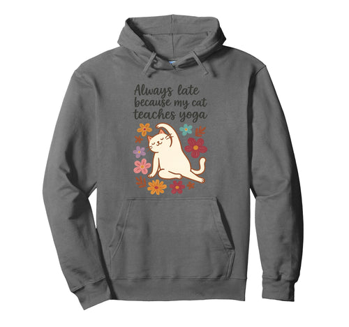Funny Cat Lover Always Late Yoga Hoodie - Casual Everyday Wear for Adults - T-Shirt, Sweatshirt, Hoodie