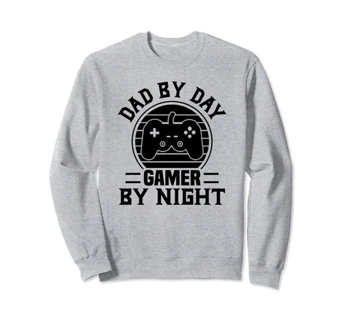 Dad Day Gamer Night Funny Dad Gamer Sweatshirt - Fun Novelty Design Unisex - T-Shirt, Sweatshirt, Hoodie