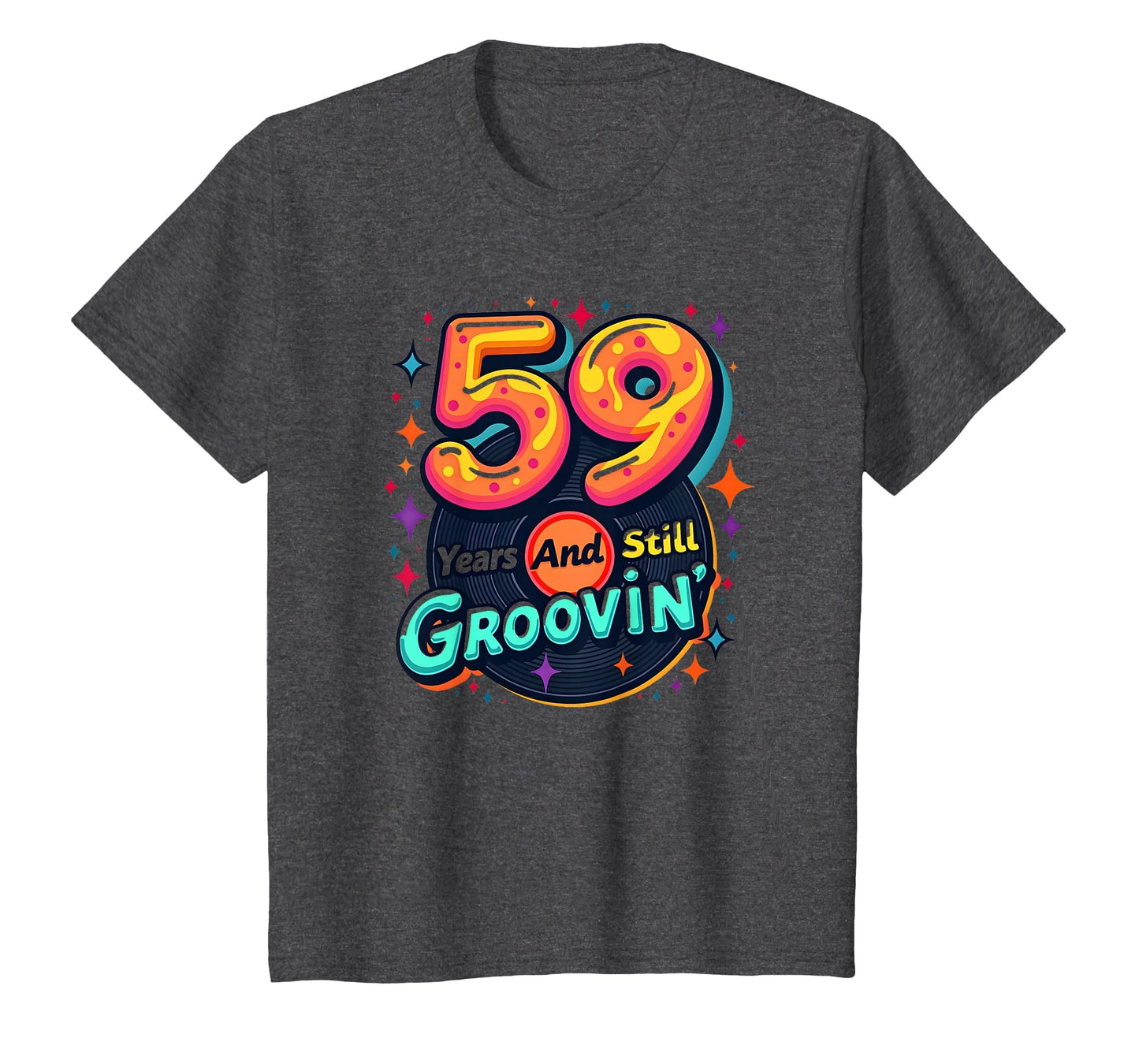59 Years Still Groovin Birthday Gift T-Shirt - Novelty Apparel Unisex - T-Shirt, Sweatshirt, Hoodie
