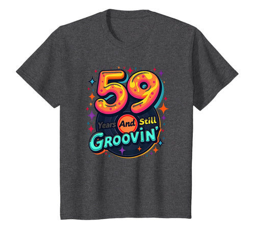 59 Years Still Groovin Birthday Gift T-Shirt - Novelty Apparel Unisex - T-Shirt, Sweatshirt, Hoodie