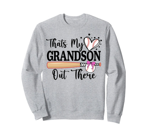 Thats My Grandson Out There Baseball Sweatshirt - Graphic Print Unisex - T-Shirt, Sweatshirt, Hoodie