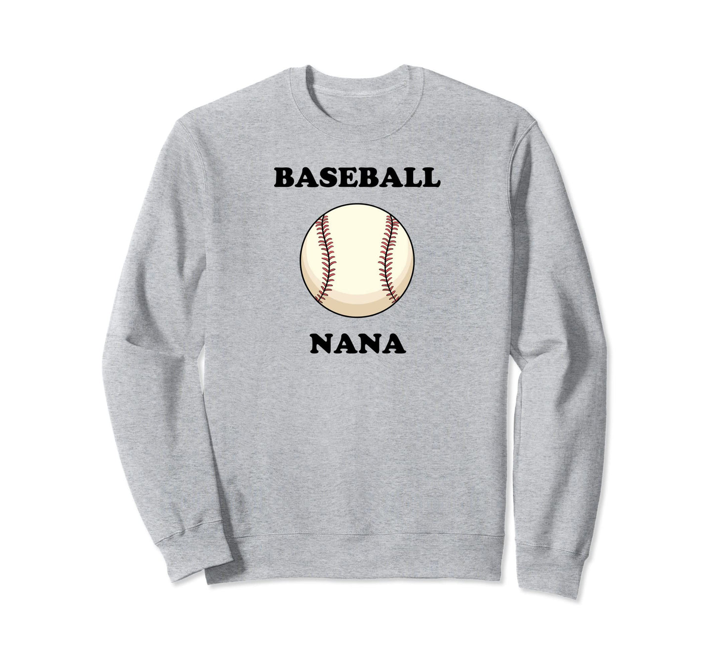 Baseball Nana Sports Grandma Sweatshirt - Streetwear Style for Adults - T-Shirt, Sweatshirt, Hoodie