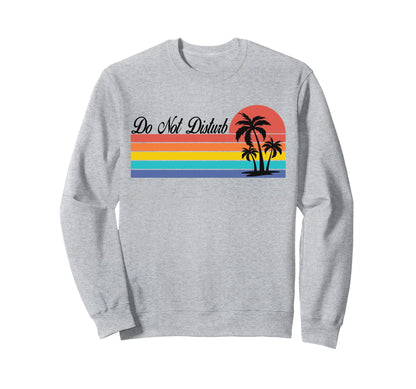 Do Not Disturb Palm Tree Sunset Sweatshirt - Minimalist Print for Adults - T-Shirt, Sweatshirt, Hoodie
