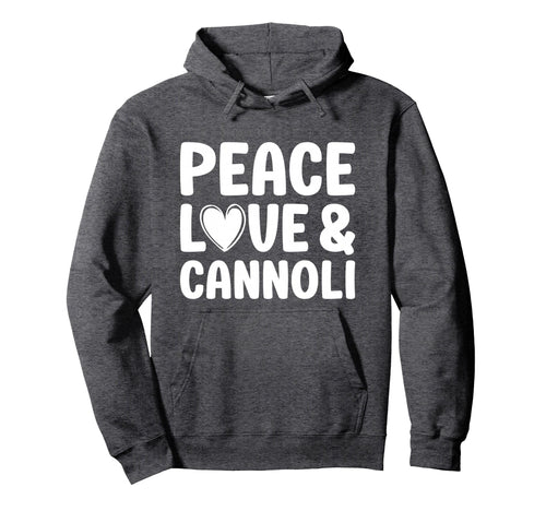 Cannoli I Love Cannoli Funny Food Hoodie - Novelty Apparel for Adults - T-Shirt, Sweatshirt, Hoodie