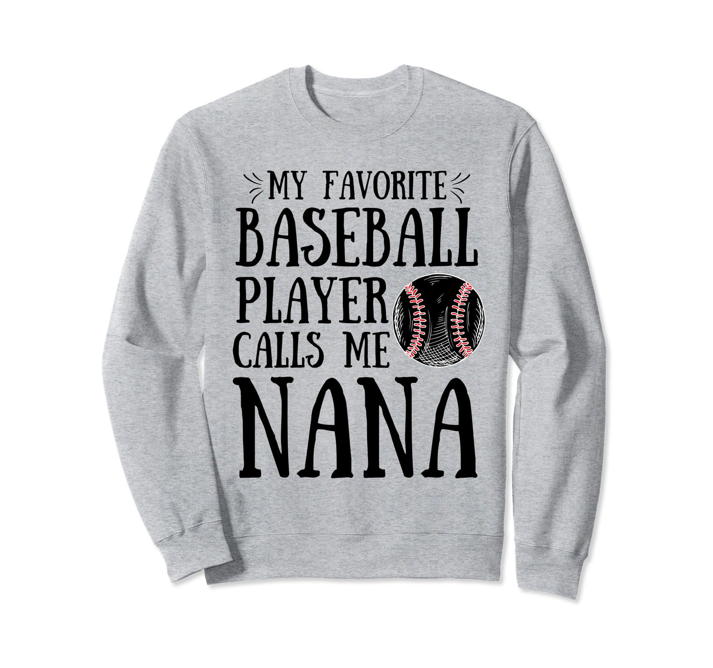 My Favorite Baseball Player Calls Sweatshirt - Novelty Apparel for Adults - T-Shirt, Sweatshirt, Hoodie