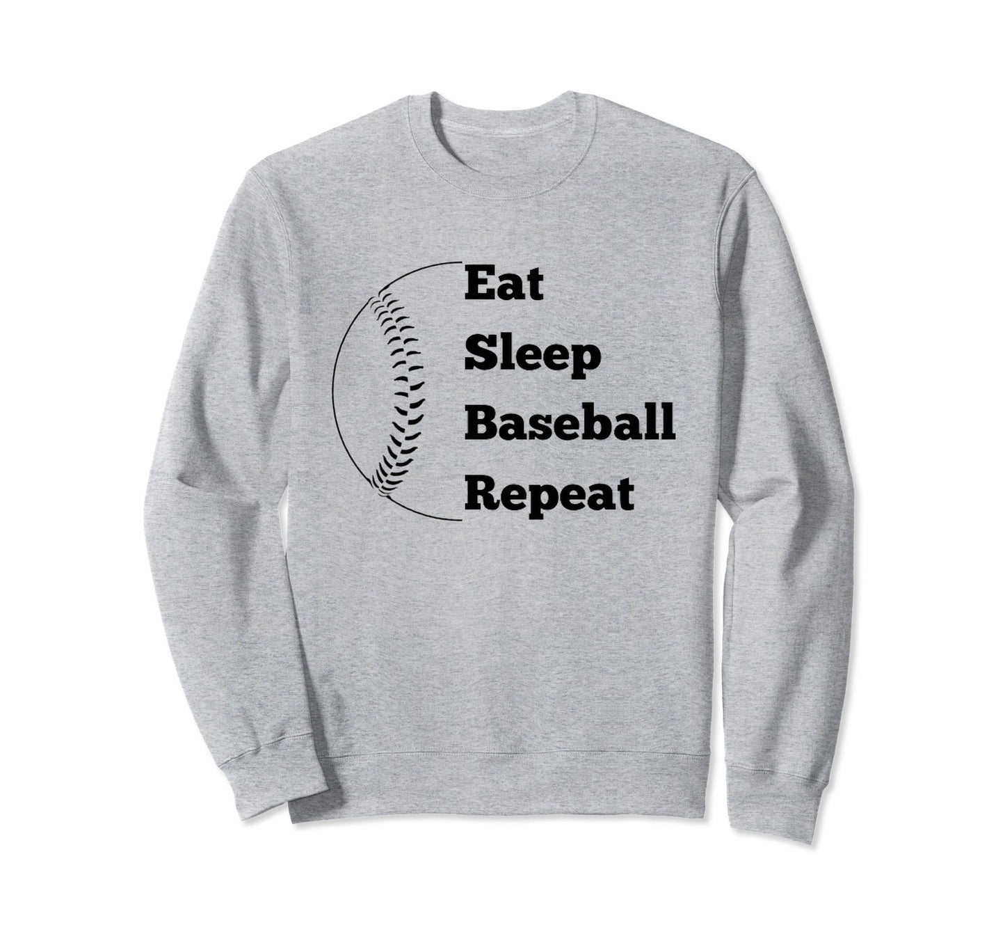 Eat Sleep Baseball Repeat Sweatshirt - Fun Novelty Design for Adults - T-Shirt, Sweatshirt, Hoodie