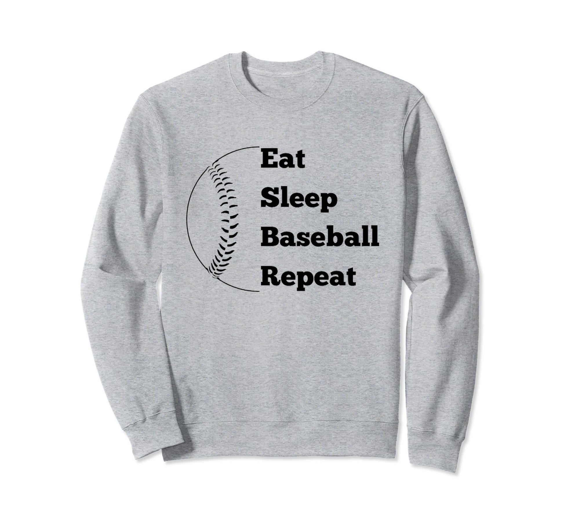 Eat Sleep Baseball Repeat Sweatshirt - Fun Novelty Design for Adults - T-Shirt, Sweatshirt, Hoodie