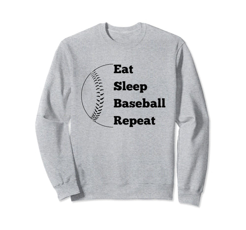 Eat Sleep Baseball Repeat Sweatshirt - Fun Novelty Design for Adults - T-Shirt, Sweatshirt, Hoodie
