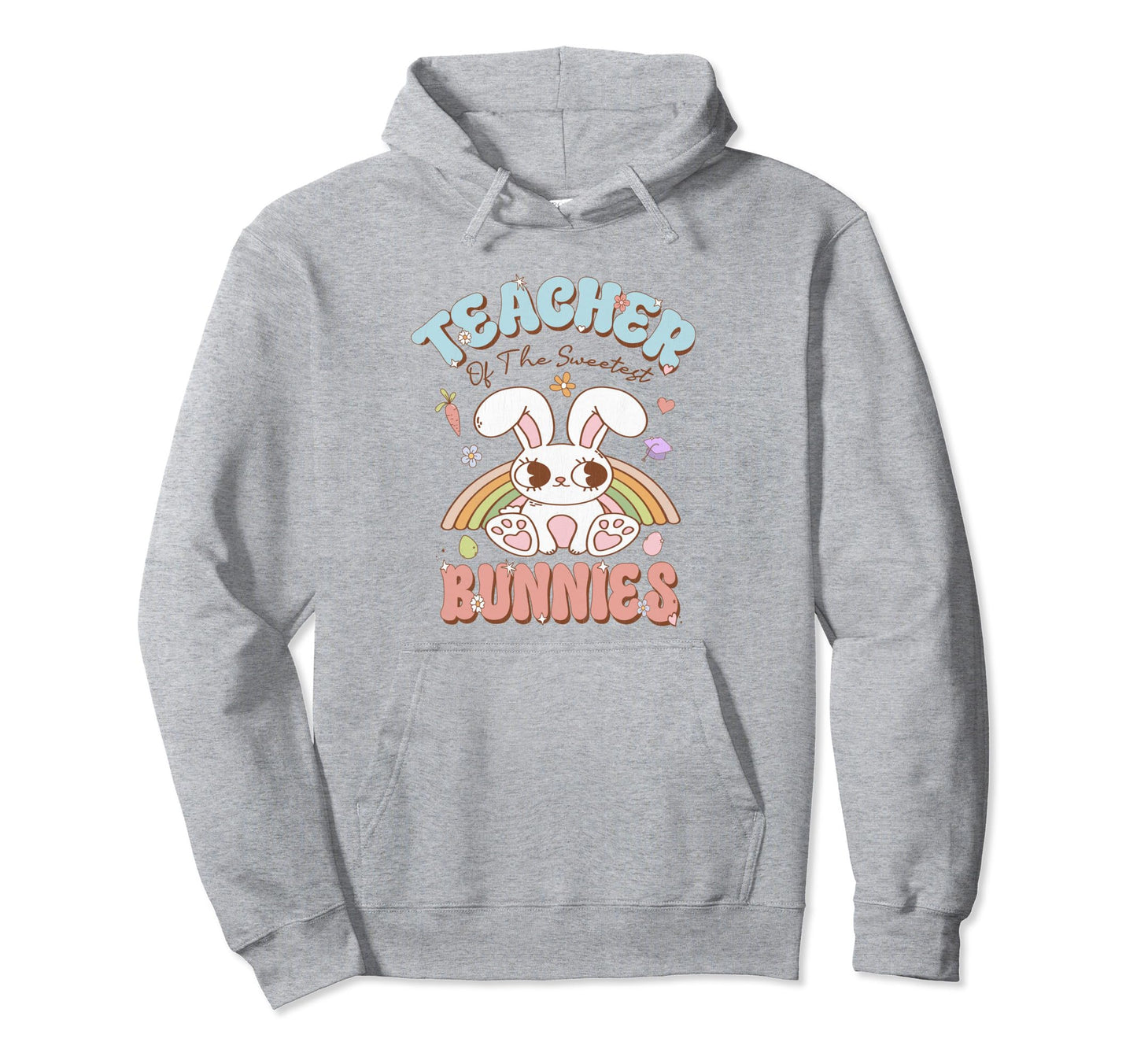 Teacher Sweetest Bunnies Easter Hoodie - Fun Novelty Design for Adults - T-Shirt, Sweatshirt, Hoodie