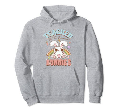 Teacher Sweetest Bunnies Easter Hoodie - Fun Novelty Design for Adults - T-Shirt, Sweatshirt, Hoodie