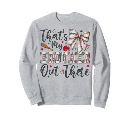 Coquette Thats My Brother Out There Sweatshirt - Unique Graphic for Adults - T-Shirt, Sweatshirt, Hoodie