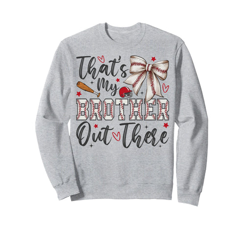 Coquette Thats My Brother Out There Sweatshirt - Unique Graphic for Adults - T-Shirt, Sweatshirt, Hoodie