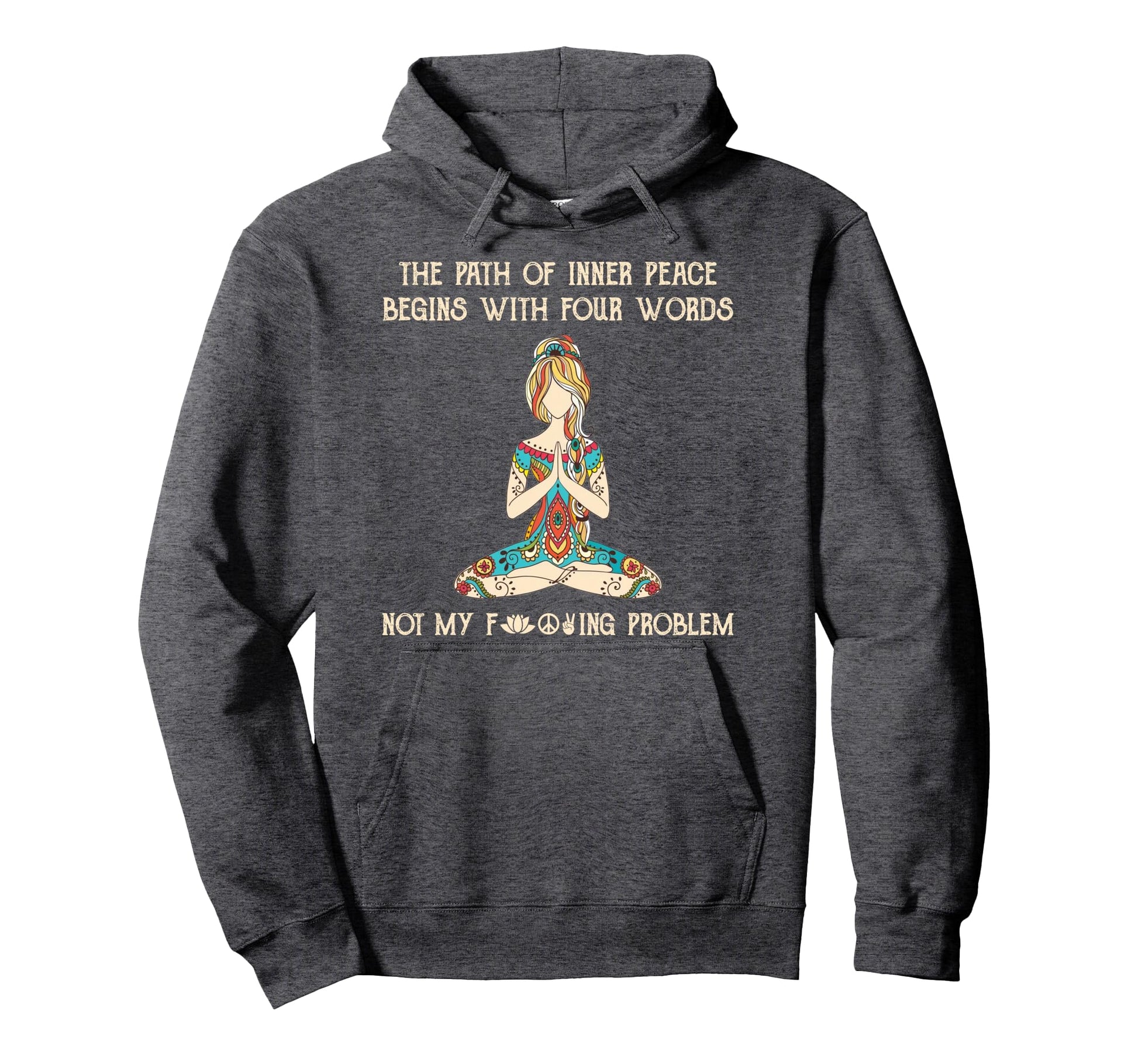 Path Inner Peace Begins Four Words Yoga Hoodie - Minimalist Print Unisex - T-Shirt, Sweatshirt, Hoodie