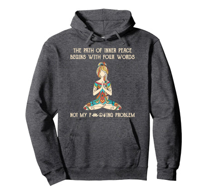 Path Inner Peace Begins Four Words Yoga Hoodie - Minimalist Print Unisex - T-Shirt, Sweatshirt, Hoodie