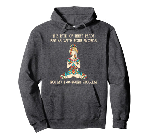 Path Inner Peace Begins Four Words Yoga Hoodie - Minimalist Print Unisex - T-Shirt, Sweatshirt, Hoodie