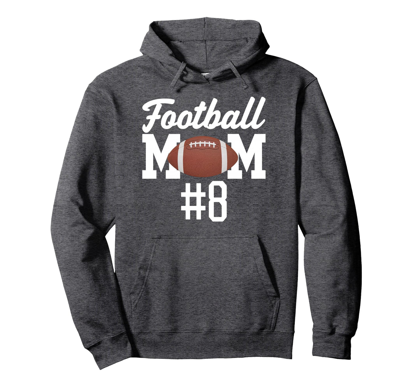 Football Mom 8 Funny Mother Touchdown Hoodie - Streetwear Style for Adults - T-Shirt, Sweatshirt, Hoodie