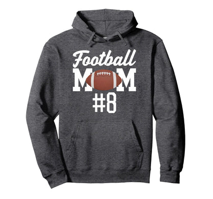 Football Mom 8 Funny Mother Touchdown Hoodie - Streetwear Style for Adults - T-Shirt, Sweatshirt, Hoodie