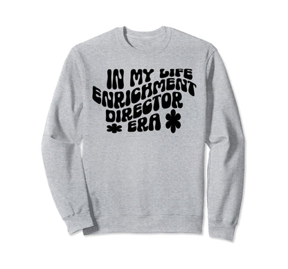 Life Enrichment Director Appreciation Sweatshirt - Graphic Print Unisex - T-Shirt, Sweatshirt, Hoodie