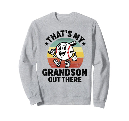 Thats My Grandson Out There Baseball Sweatshirt - Trendy Graphic Unisex - T-Shirt, Sweatshirt, Hoodie