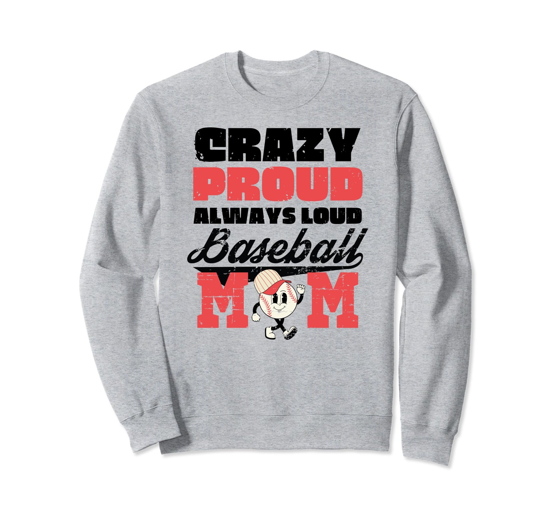 Crazy Proud Always Loud Baseball Mom Sweatshirt - Minimalist Print Unisex - T-Shirt, Sweatshirt, Hoodie