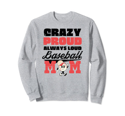 Crazy Proud Always Loud Baseball Mom Sweatshirt - Minimalist Print Unisex - T-Shirt, Sweatshirt, Hoodie