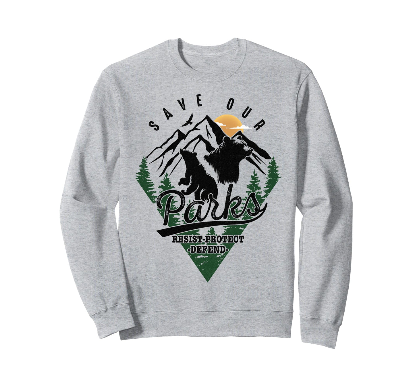 Protect Bear Save Our Parks Resist Sweatshirt - Streetwear Style Unisex - T-Shirt, Sweatshirt, Hoodie